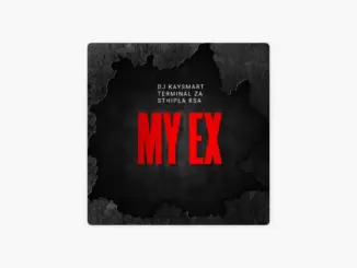 DJ KAYSMART, Terminal ZA & Sthipla RSA – My Ex