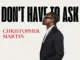 Christopher Martin – Don’t Have to Ask
