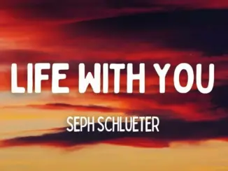 Seph Schlueter – Life With You