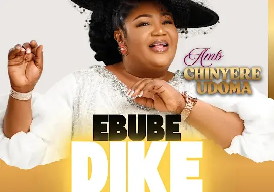 Amb. Sis. Chinyere Udoma - EBUBE DIKE