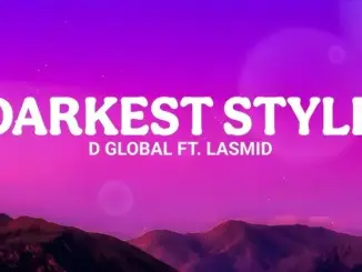 D Global – Darkest Style Ft. Lasmid