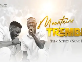 Ebuka Songs – Mountains Tremble (Live) Ft. SteveHills