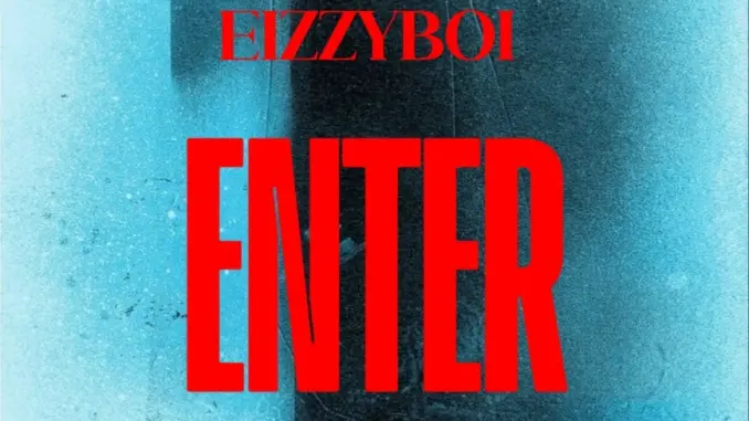 Eizzyboi – Enter