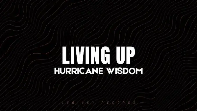 Hurricane Wisdom – LIVING UP