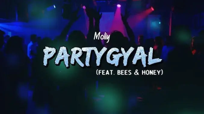 MOLIY – PARTYGYAL Ft. Bees & Honey
