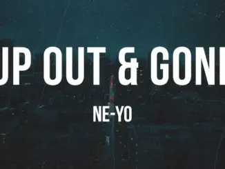 Ne Yo – Up Out & Gone