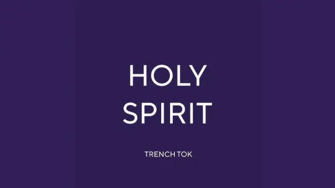 Trench Tok – Holy Spirit