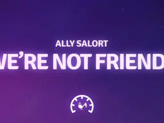 Ally Salort – We’re Not Friends