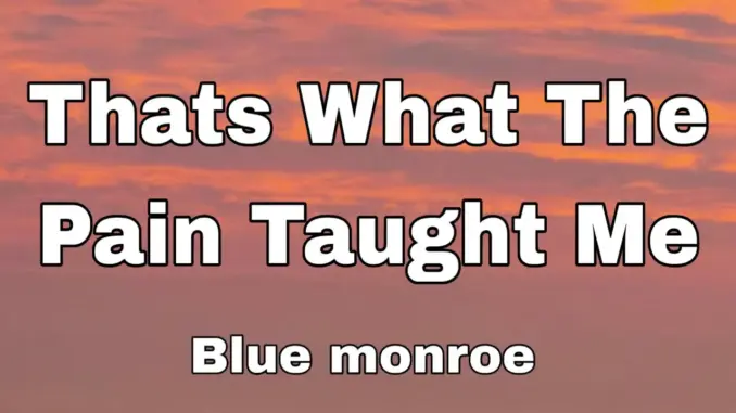 Blu Monroe – That’s What The Pain Taught Me
