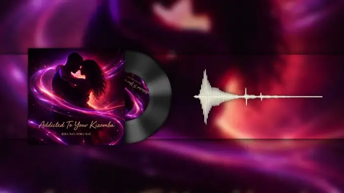 BruniuhMusic – Addicted (To Your Kizomba)