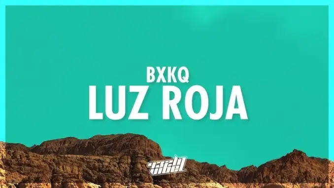 Bxkq – Luz Roja