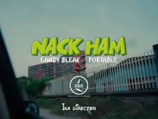 Candy Bleakz – Nack Ham Ft. Portable