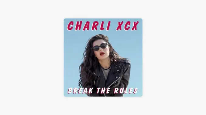 Charli XCX – Break The Rules