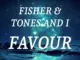FISHER & Tones and I Favour