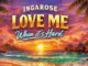 IngaRose – Love Me When It’s Hard