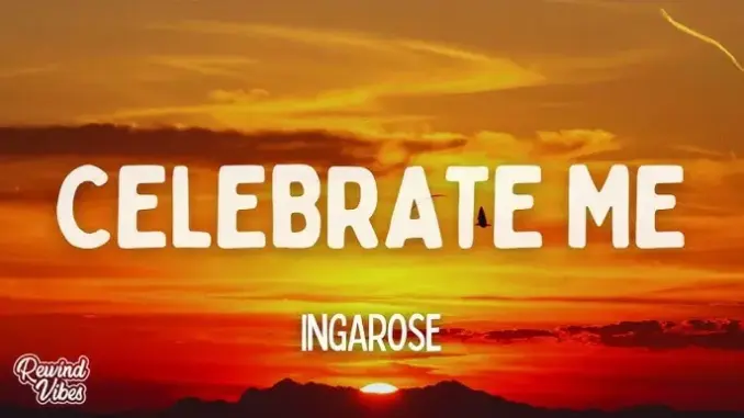 Ingarose – I Celebrate Me