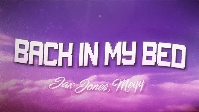 Jax Jones – Back In My Bed Ft. MEYY