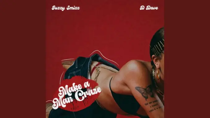 Juzzy Smizz Ft. Ddave Make a Man Craze