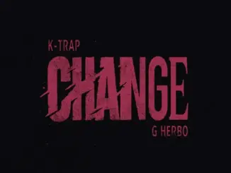 K Trap – CHANGE Ft. G Herbo
