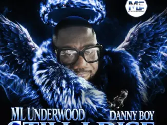 ML Underwood Ft. Danny Boy – STILL I RISE
