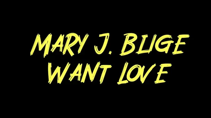Mary J. Blige Want Lovе