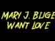 Mary J. Blige Want Lovе