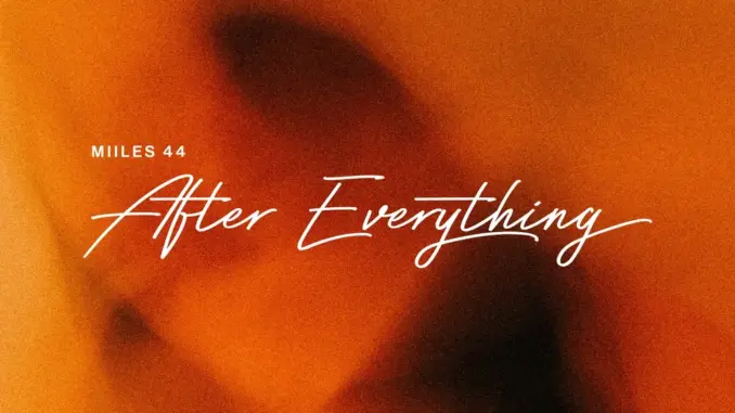 Miiles44 – After Everything