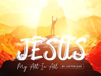 Ojo Victor – Jesus, My All in All