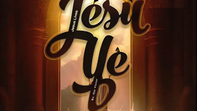 Ojo Victor – Jesus Ye (Jesus Lives)