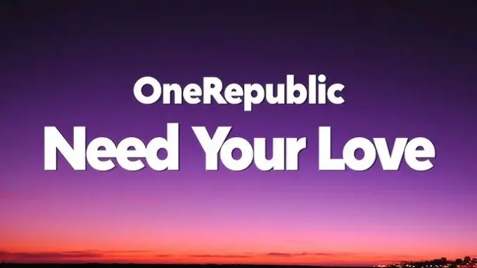 OneRepublic Need Your Love