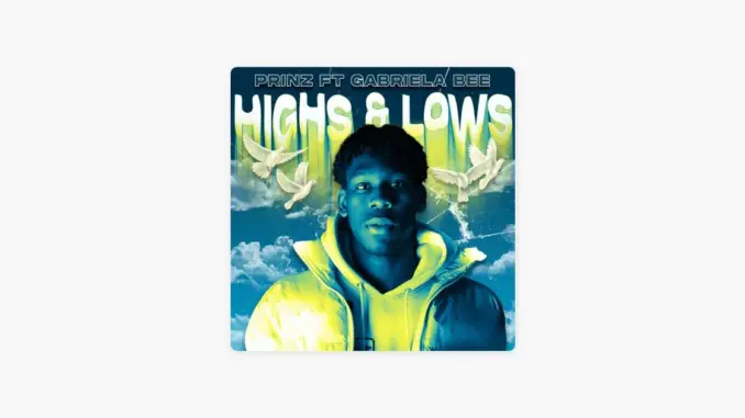 Prinz Ft. Gabriela Bee – Highs & Lows