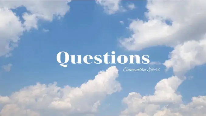 Samantha Ebert – Questions