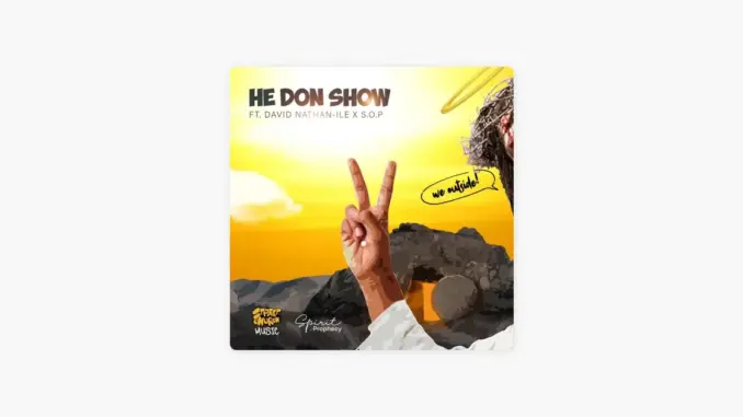 Street Church Music – He Don Show (Remix) Ft. David Nathan Ile & Spirit of Prophecy