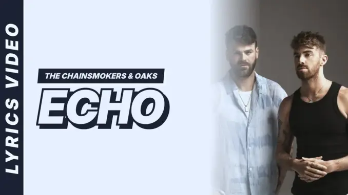 The Chainsmokers & Oaks Echo