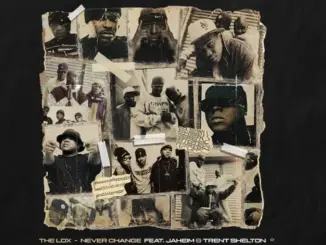 The L.O.X. Ft. Jaheim & Trent Shelton – Never Change