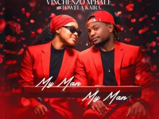 Vinchenzo – My Man My Man Ft. Towela Kaira
