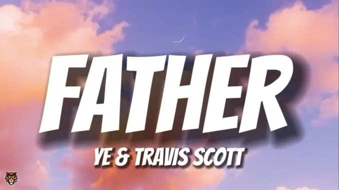 Ye & Travis Scott – Father