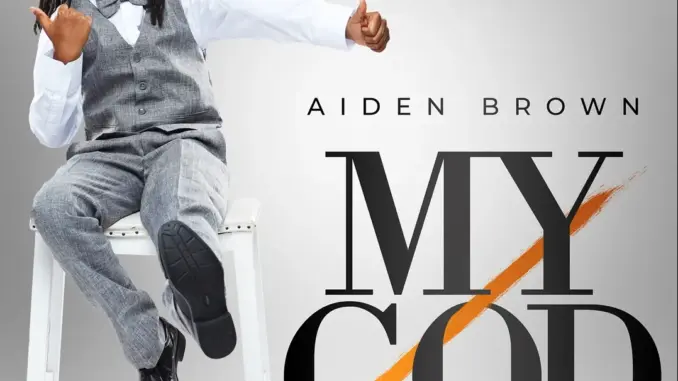 Aiden Brown – My God
