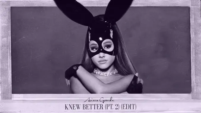 Ariana Grande – Knew Better Part Two