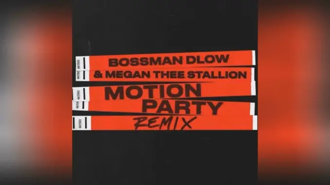 BossMan Dlow – Motion Party (Remix) Ft. Megan Thee Stallion