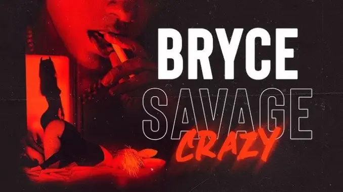 Bryce Savage She Must Be Crazy