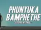 Cassper Nyovest – Phunyuka Bamphethe