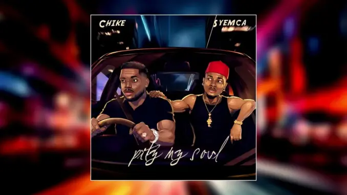 Chike – Pity My Soul Ft. Syemca Music