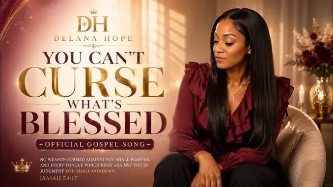Delana Hope – Can’t Curse What’s Blessed