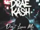 Drae Kash – Don’t Leave Me