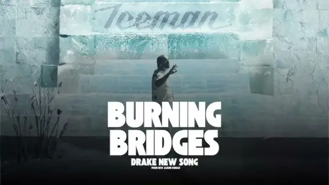 Drake – Burning Bridges