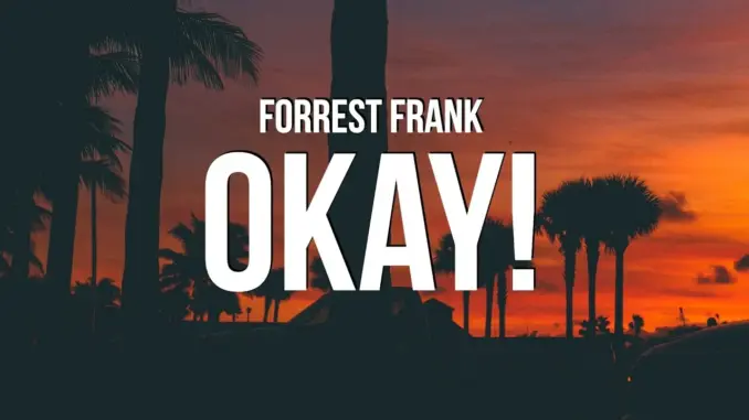 Forrest Frank – OKAY!