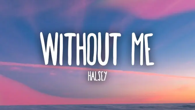Halsey – Without Me