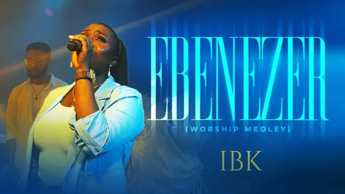 IBK (Ibksings) – EBENEZER (MY HELPER) MEDLEY