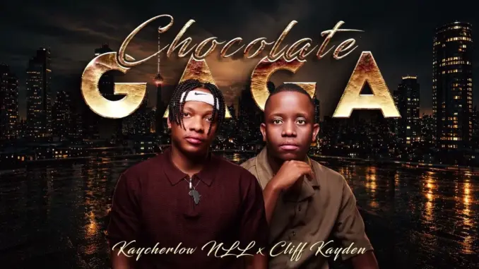 Kaycherlow NLL – Chocolate Gaga Ft. Cliff Kayden